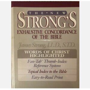 The New Strong's Expanded Exhaustive Concordance of the Bible by James Strong